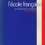 L’École française. Les Créateurs de meubles du XXe siècle